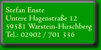 Stefan Enste - Untere Hagenstra&szlig;e 12 - 59581 Warstein-Hirschberg - Tel.: 02902 / 701336